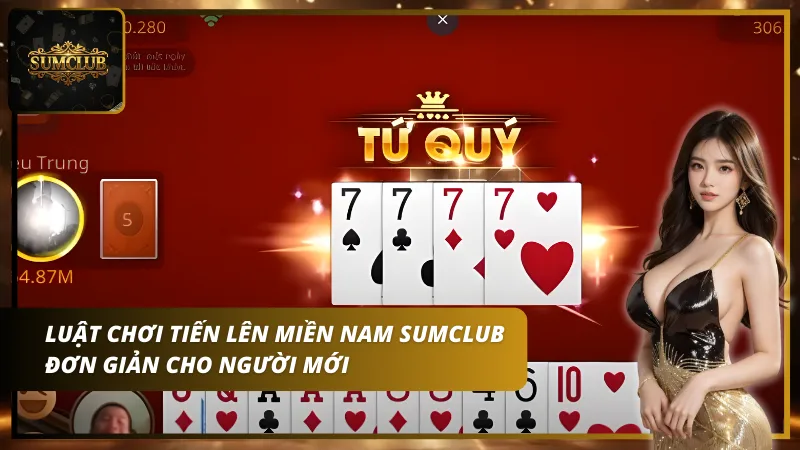 Luật chơi tiến lên miền Nam Sumclub khá đơn giản